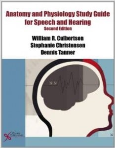 Anatomy and Physiology Study Guide for Speech and Hearing, Second Edition
