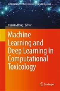 Machine Learning and Deep Learning in Computational Toxicology (Computational Methods in Engineering & the Sciences)