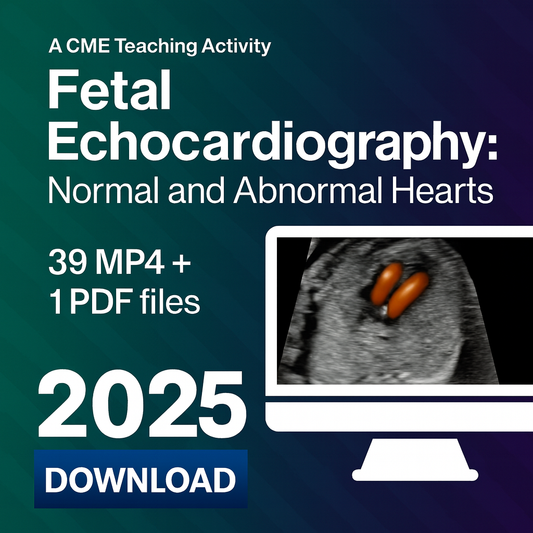 2025 Fetal Echocardiography: Normal and Abnormal Hearts (Videos + Slides)
