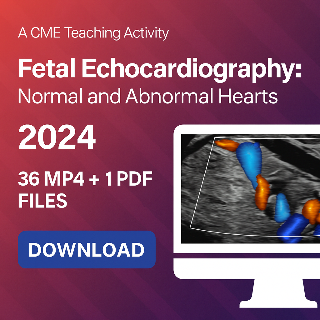 2024 Fetal Echocardiography: Normal and Abnormal Hearts (Videos)