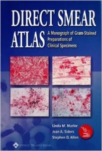 Direct Smear Atlas: A Monograph of Gram-Stained Smear Preparations of Clinical Specimens