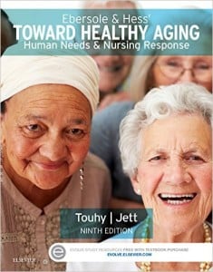Ebersole & Hess’ Toward Healthy Aging: Human Needs and Nursing Response, 9th Edition