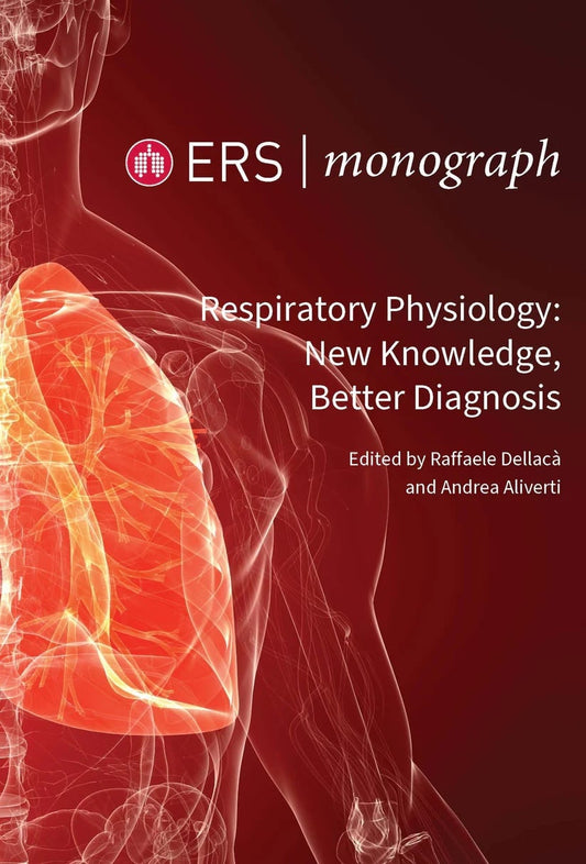 Respiratory Physiology: New Knowledge, Better Diagnosis (ERS Monograph 107)
