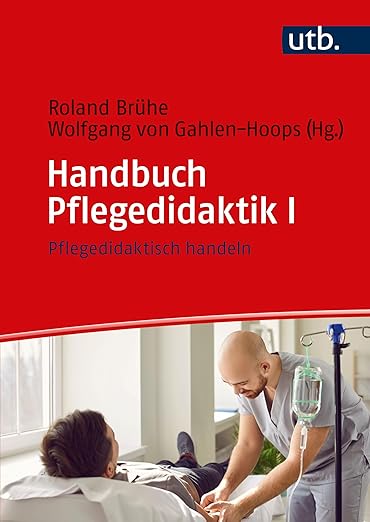 Handbuch Pflegedidaktik I: Pflegedidaktisch handeln