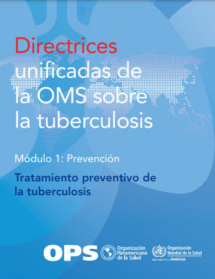 Directrices unificadas de la OMS sobre la tuberculosis: Módulo 1 – Prevención – Tratamiento preventivo de la tuberculosis (Spanish Edition)