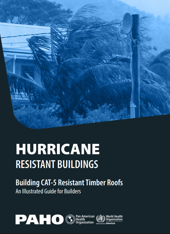 Hurricane Resistant Buildings: Building CAT-5 Resistant Timber Roofs, An Illustrated Guide for Builders
