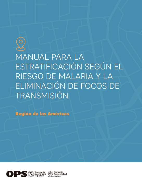 Manual para la estratificación según el riesgo de malaria y la eliminación de focos de transmisión (Spanish Edition)