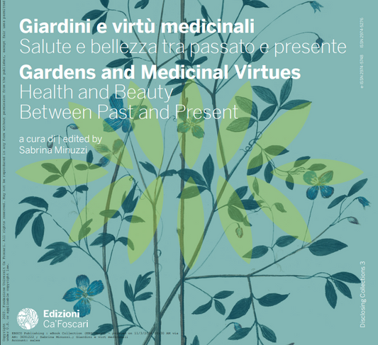 Giardini e virt� medicinali. Salute e bellezza tra passato e presente. Gardens and medicinal virtues. Health and beauty between past and present