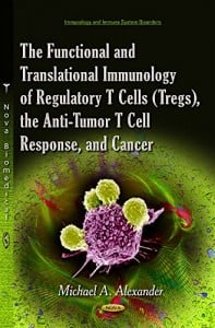 The Functional and Translational Immunology of Regulatory T Cells (Tregs), the Anti-tumor T Cell Response, and Cancer