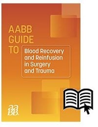 AABB Guide to Blood Recovery and Reinfusion in Surgery and Trauma