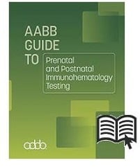 AABB Guide to Prenatal and Postnatal Immunohematology Testing