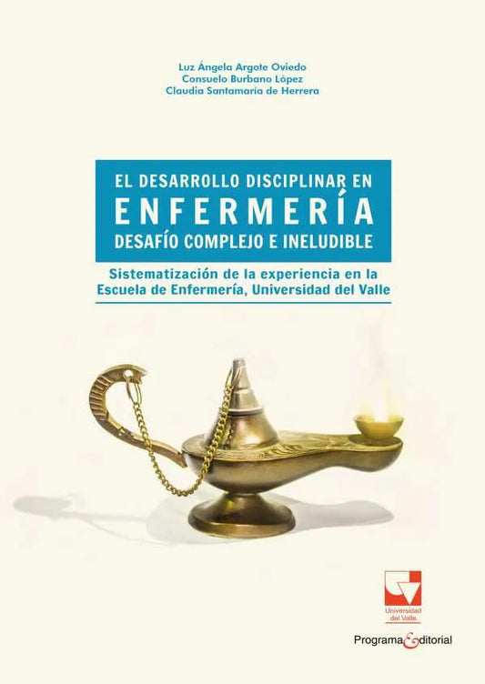 El desarrollo disciplinar en enfermería: desafío complejo e ineludible