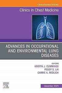 Advances in Occupational and Environmental Lung Diseases An Issue of Clinics in Chest Medicine E-Book (The Clinics: Internal Medicine 41)