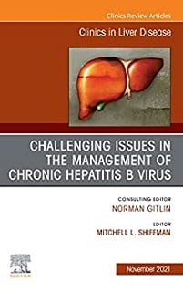Challenging Issues in the Management of Chronic Hepatitis B Virus, An Issue of Clinics in Liver Disease (Volume 25-4) (The Clinics: Internal Medicine, Volume 25-4)