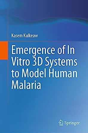 Emergence of In Vitro 3D Systems to Model Human Malaria