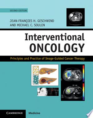 Interventional Oncology Principles and Practice of Image-Guided Cancer Therapy, 2nd Edition
