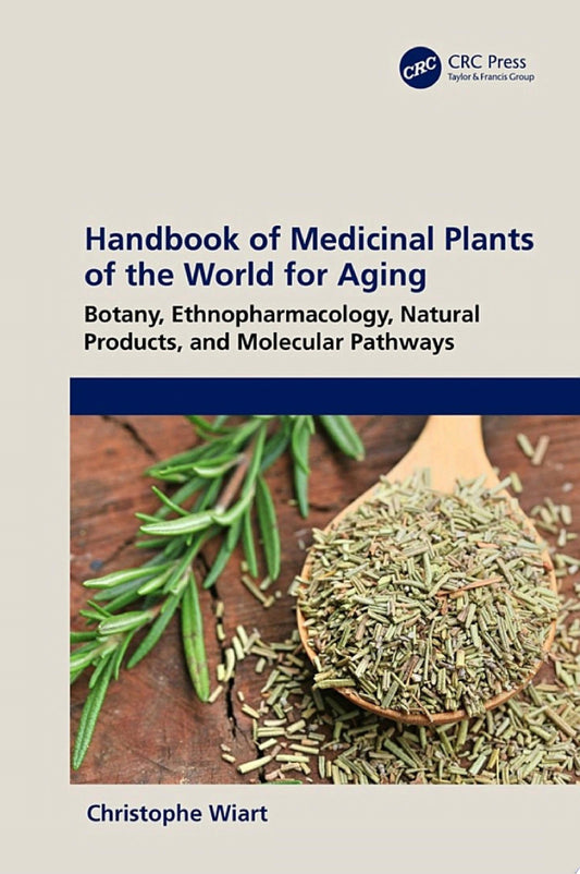 Handbook of Medicinal Plants of the World for Aging: Botany, Ethnopharmacology, Natural Products, and Molecular Pathways