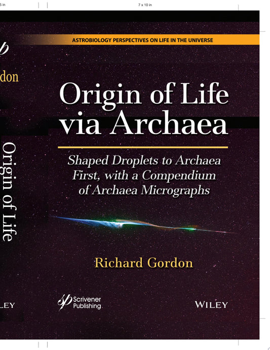 Origin of Life via Archaea: Shaped Droplets to Archaea First, with a Compendium of Archaea Micrographs