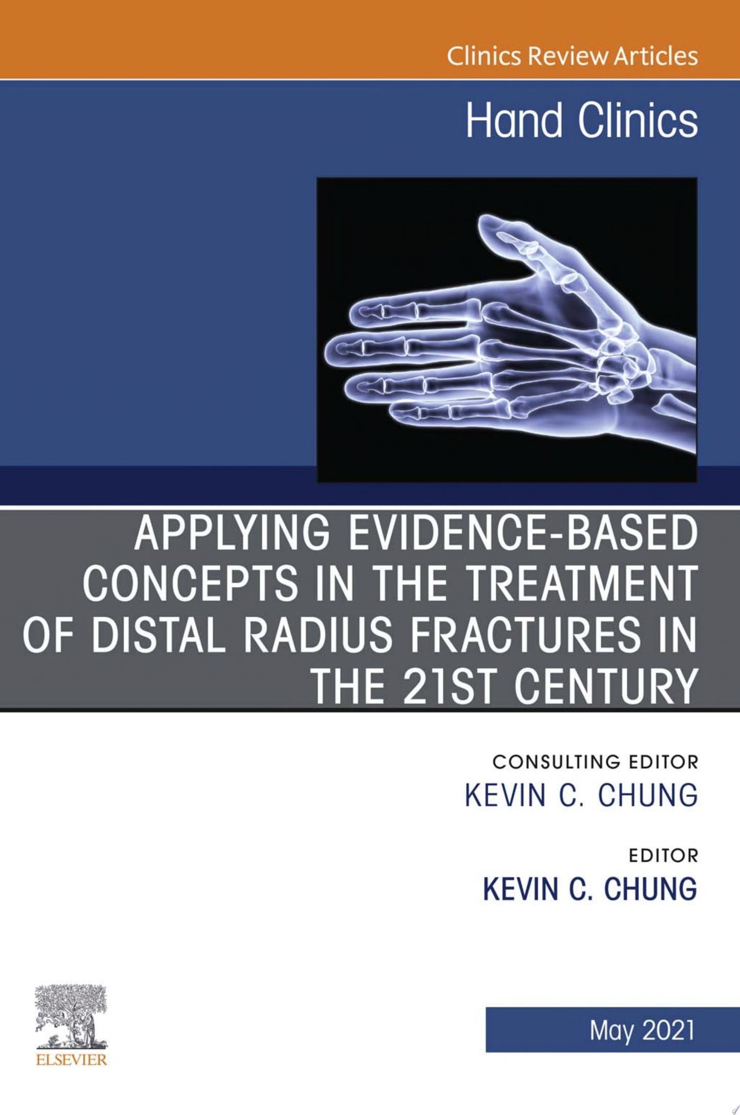 Applying evidence-based concepts in the treatment of distal radius fractures in the 21st century , An Issue of Hand Clinics (Volume 37-2) (The Clinics: Orthopedics, Volume 37-2)