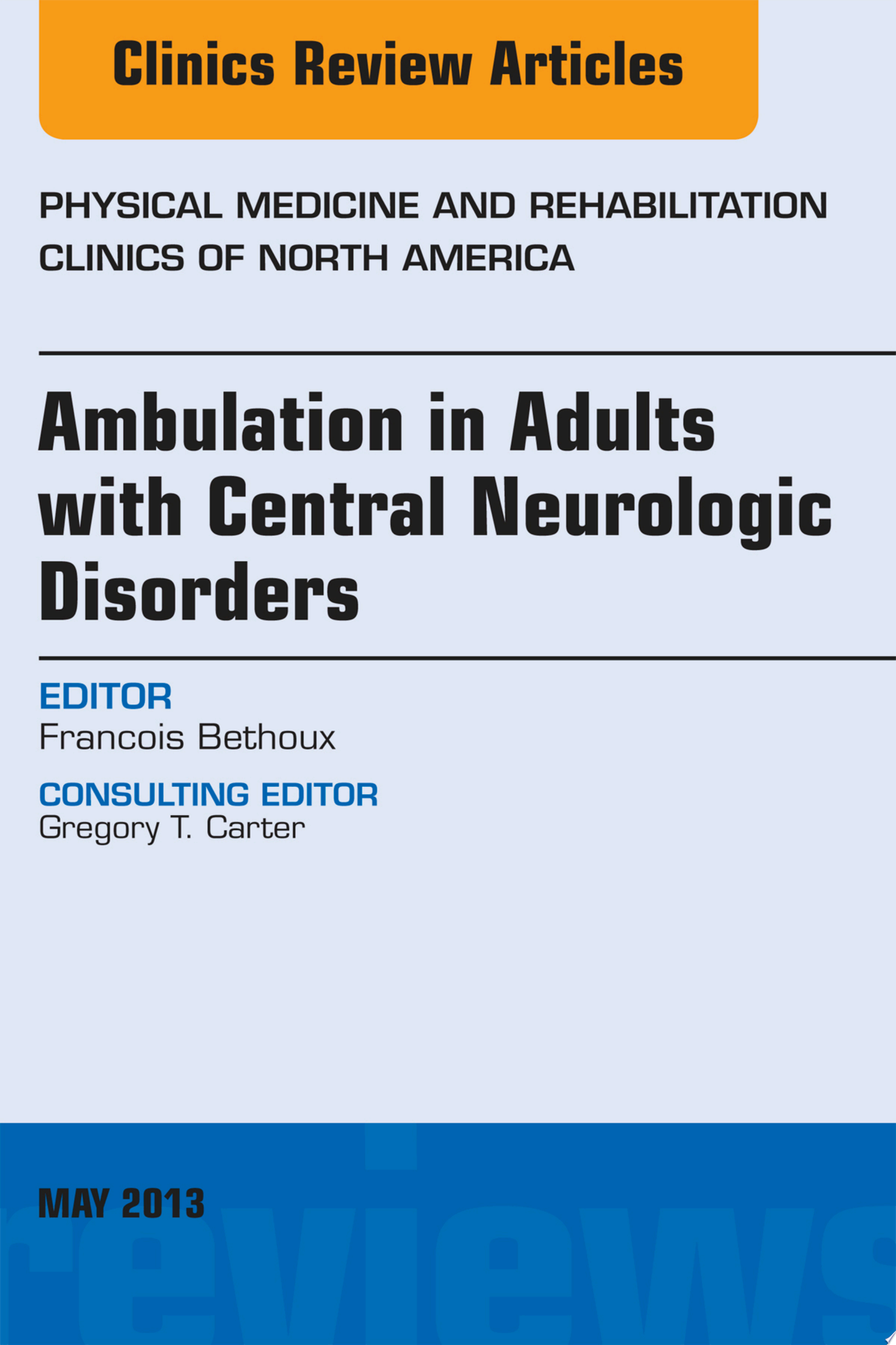 Ambulation in Adults with Central Neurologic Disorders, An Issue of Physical Medicine and Rehabilitation Clinics (The Clinics: Orthopedics)