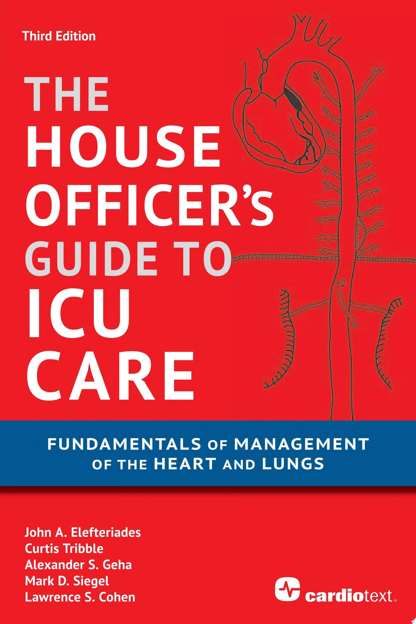 The House Officer’s Guide to ICU Care: Fundamentals of Management of the Heart and Lungs, 3rd Edition