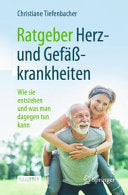 Ratgeber Herz- und Gefäßkrankheiten: Wie sie entstehen und was man dagegen tun kann