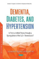 Dementia, Diabetes, and Hypertension: Is There a Unified Theory Through a Dysregulation of the Ca2+ Homeostasis?