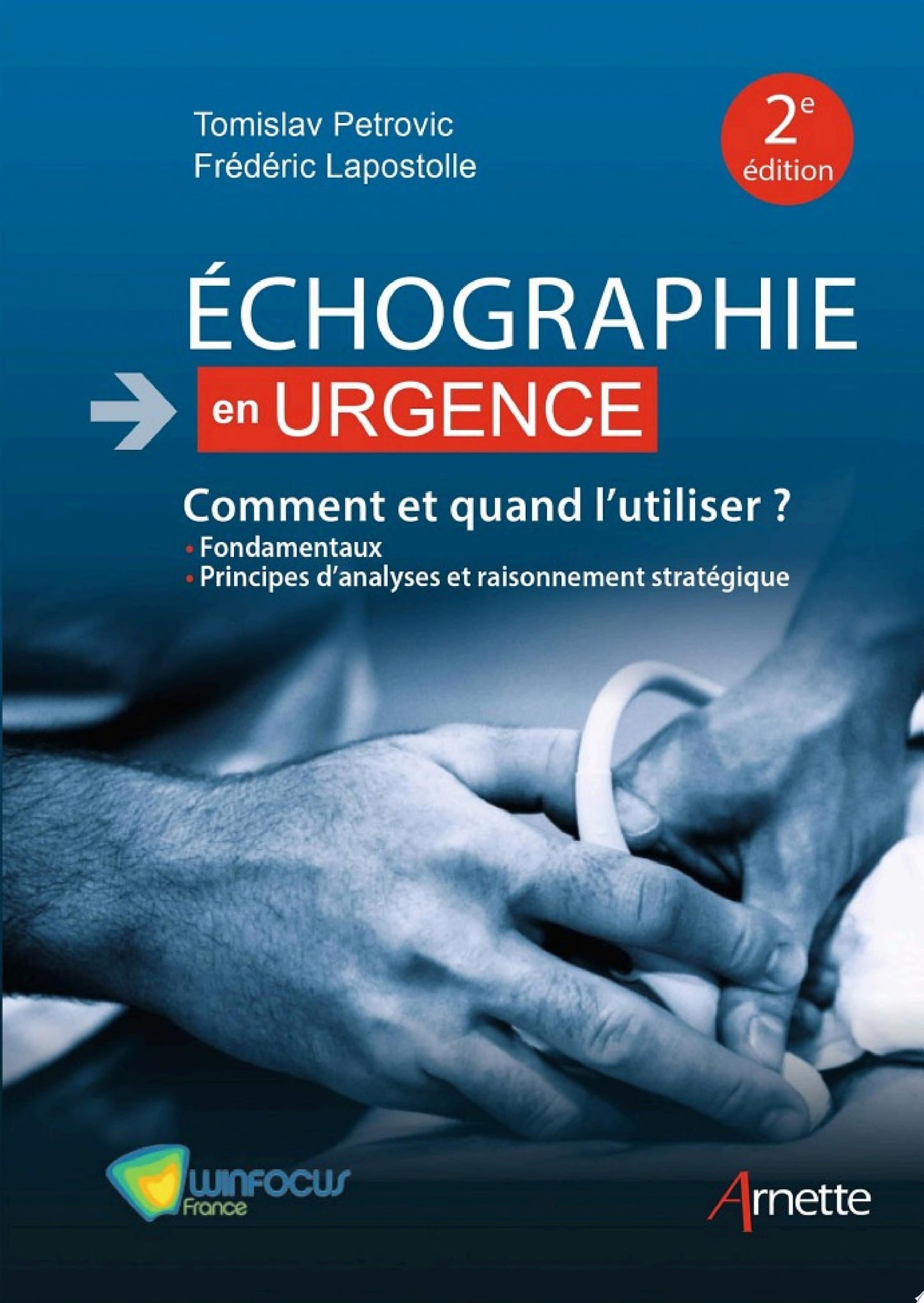 Echographie en urgence. Comment et quand l'utiliser ? : Fondamentaux Principes d'analyses et raisonnement stratégique , 2nd Edition