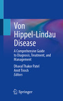 Von Hippel-Lindau Disease: A Comprehensive Guide to Diagnosis, Treatment, and Management