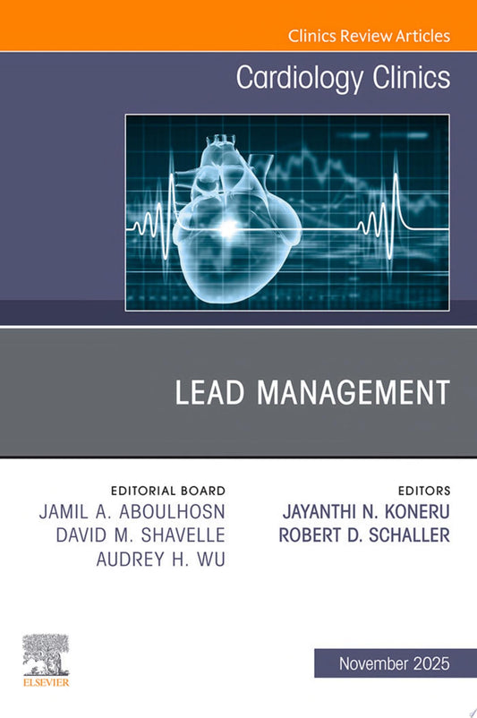 Lead Management, An Issue of Cardiology Clinics