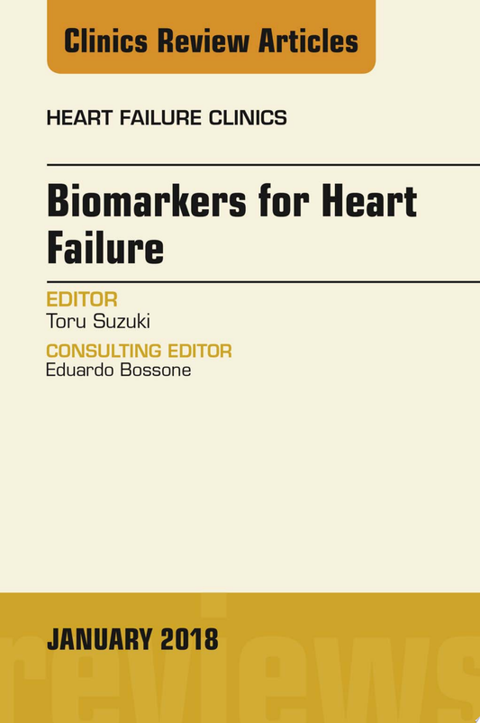 Biomarkers for Heart Failure, An Issue of Heart Failure Clinics