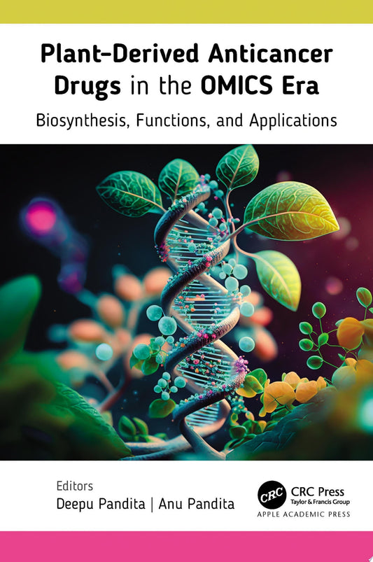 Plant-Derived Anticancer Drugs in the OMICS Era: Biosynthesis, Functions, and Applications