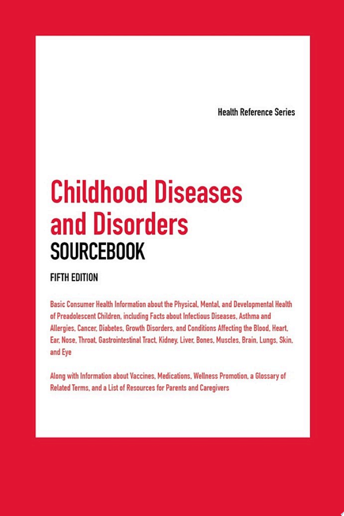 Childhood Diseases and Disorders Sourcebook, 5th Ed.