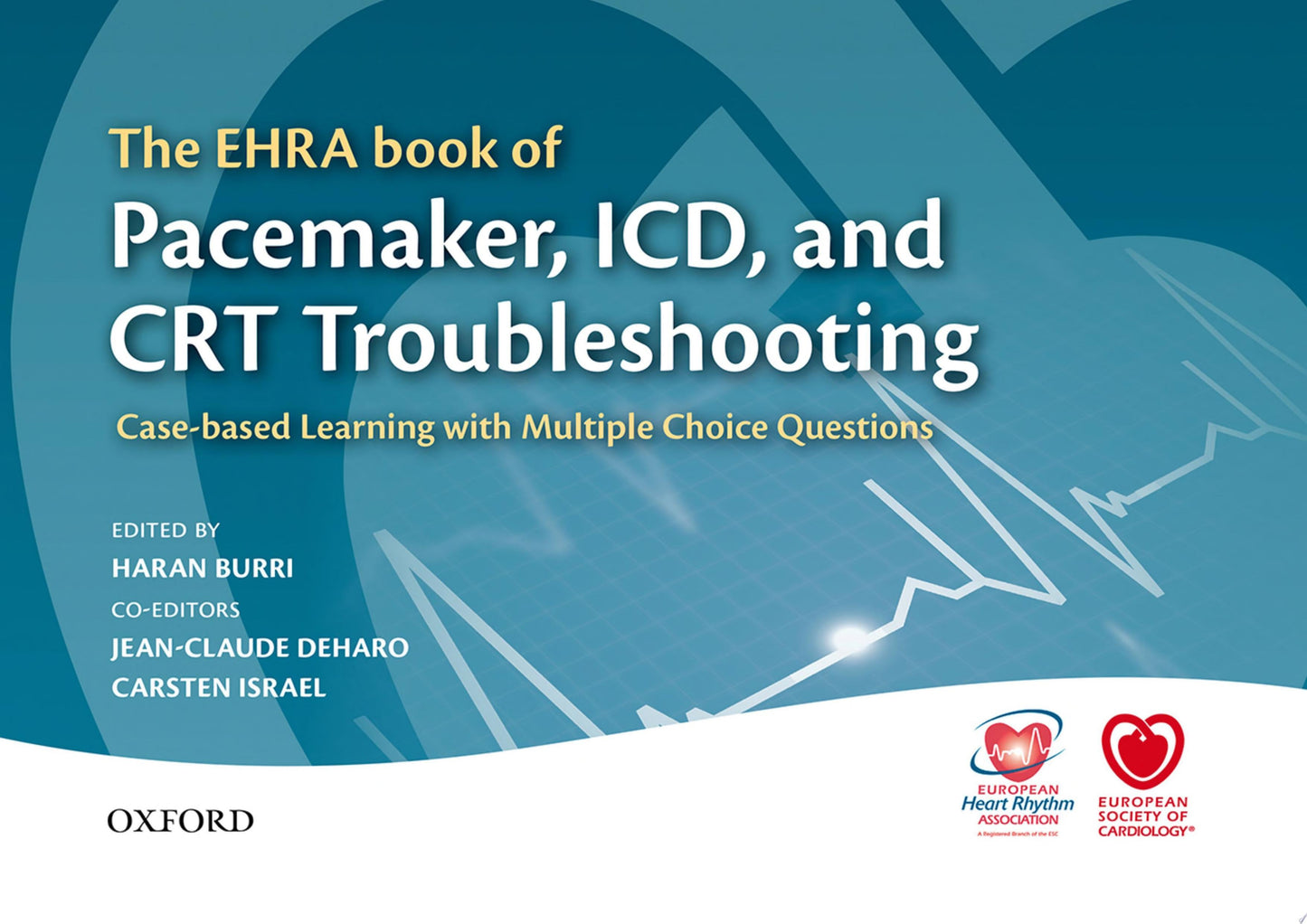 The EHRA Book of Pacemaker, ICD, and CRT Troubleshooting: Case-based learning with multiple choice questions