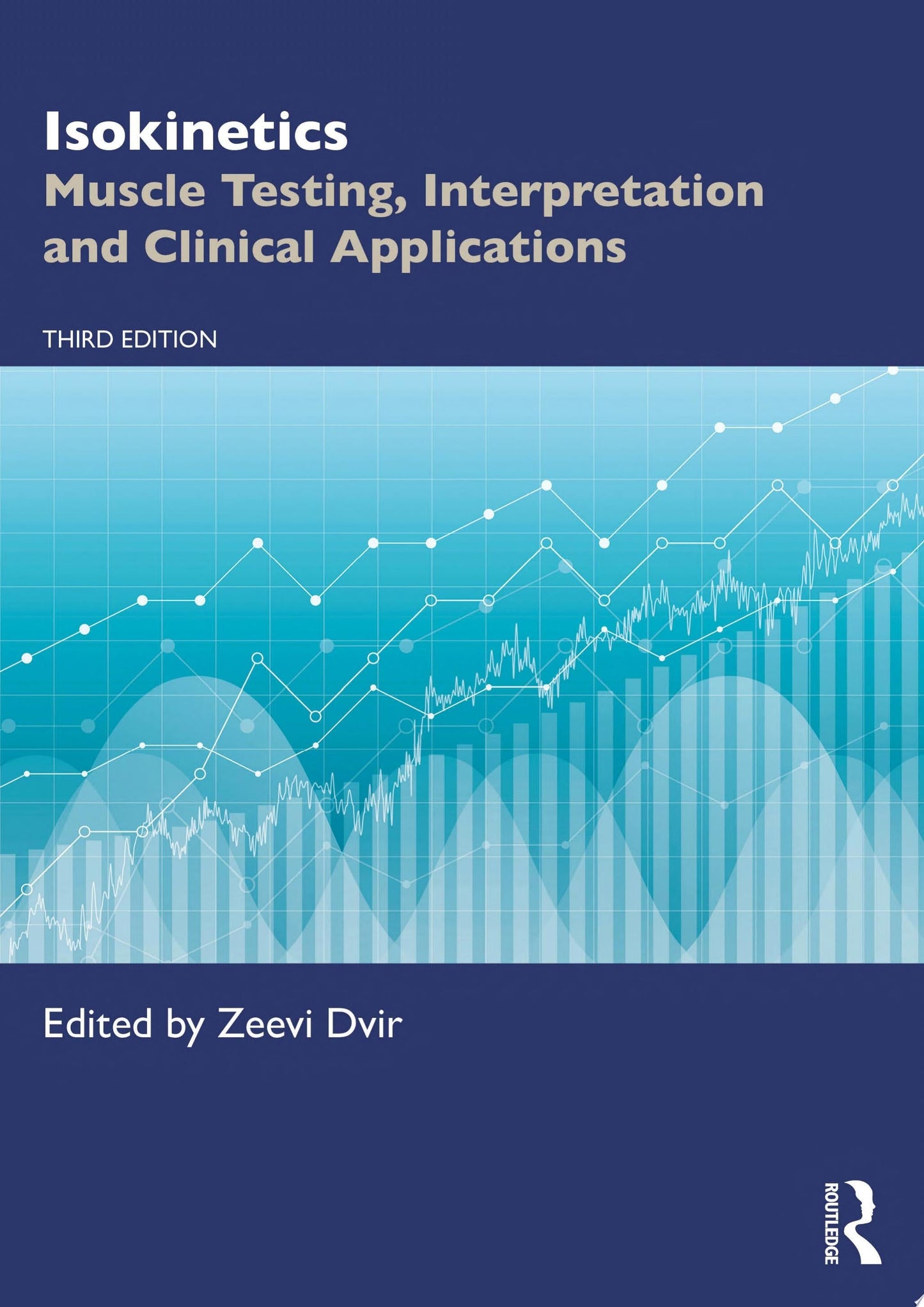 Isokinetics: Muscle Testing, Interpretation and Clinical Applications, 3rd Edition