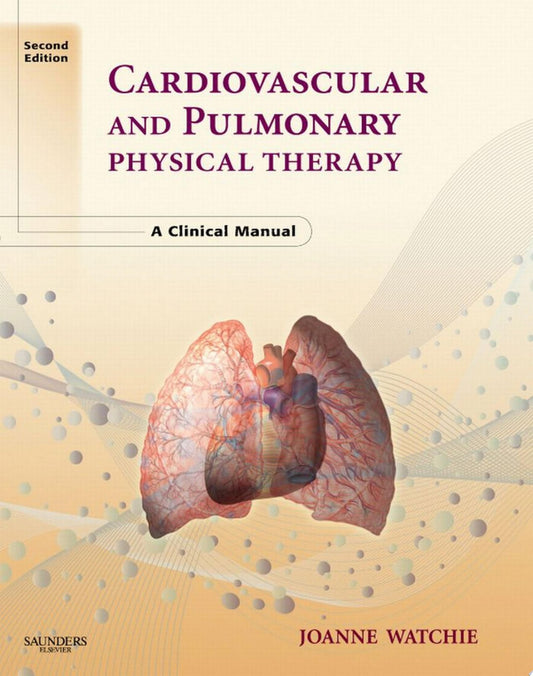 Cardiovascular and Pulmonary Physical Therapy: A Clinical Manual, 2nd