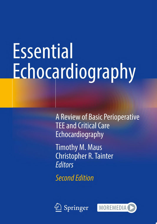 Essential Echocardiography: A Review of Basic Perioperative TEE and Critical Care Echocardiography 2e