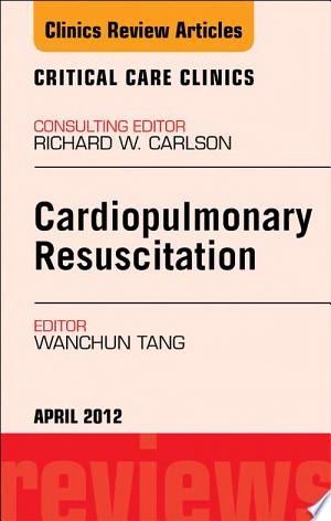 Cardiopulmonary Resuscitation, An Issue of Critical Care Clinics