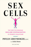 Sex Cells: The Fight to Overcome Bias and Discrimination in Women’s Healthcare