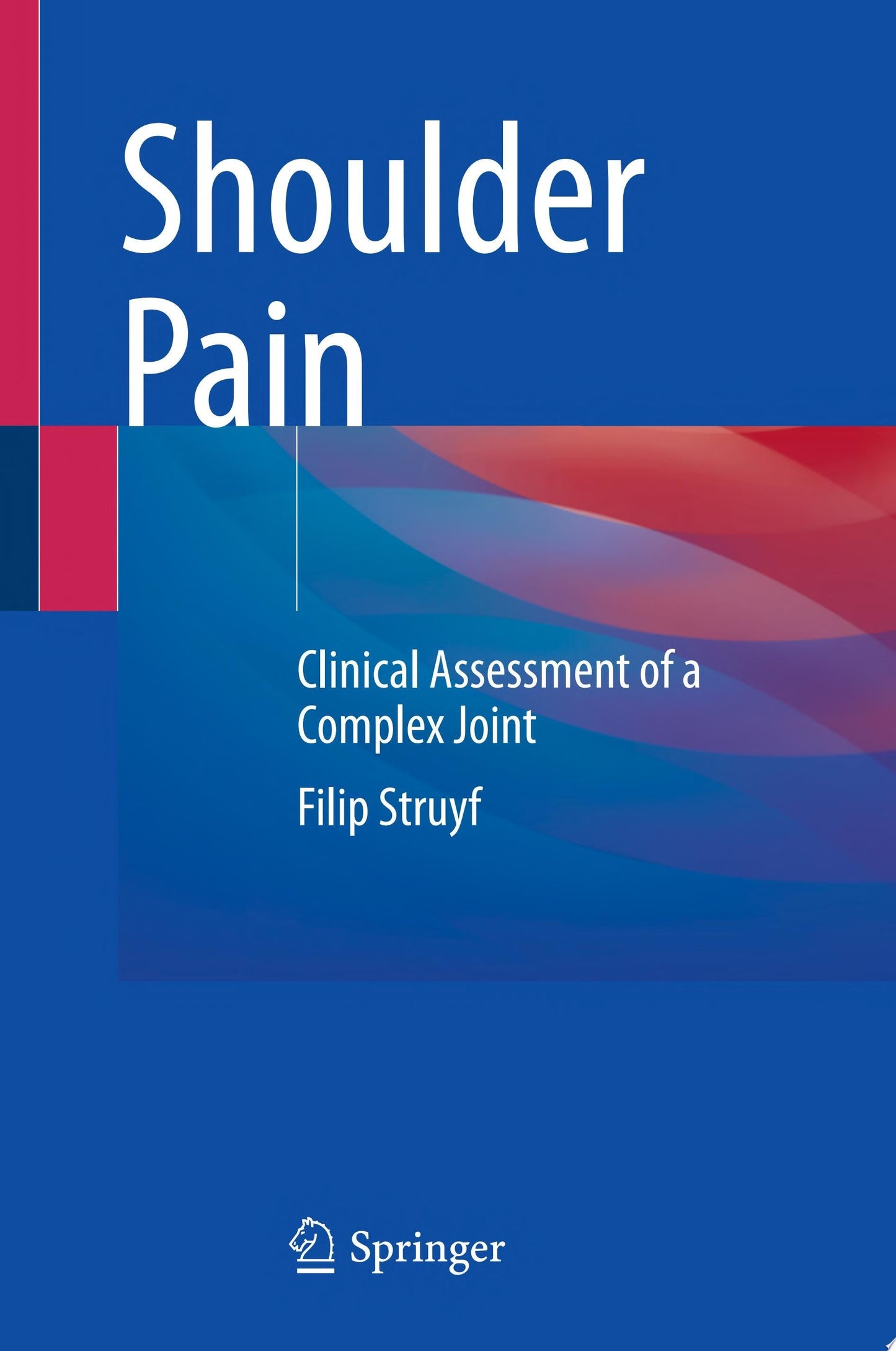 Shoulder Pain: Clinical Assessment of a Complex Joint