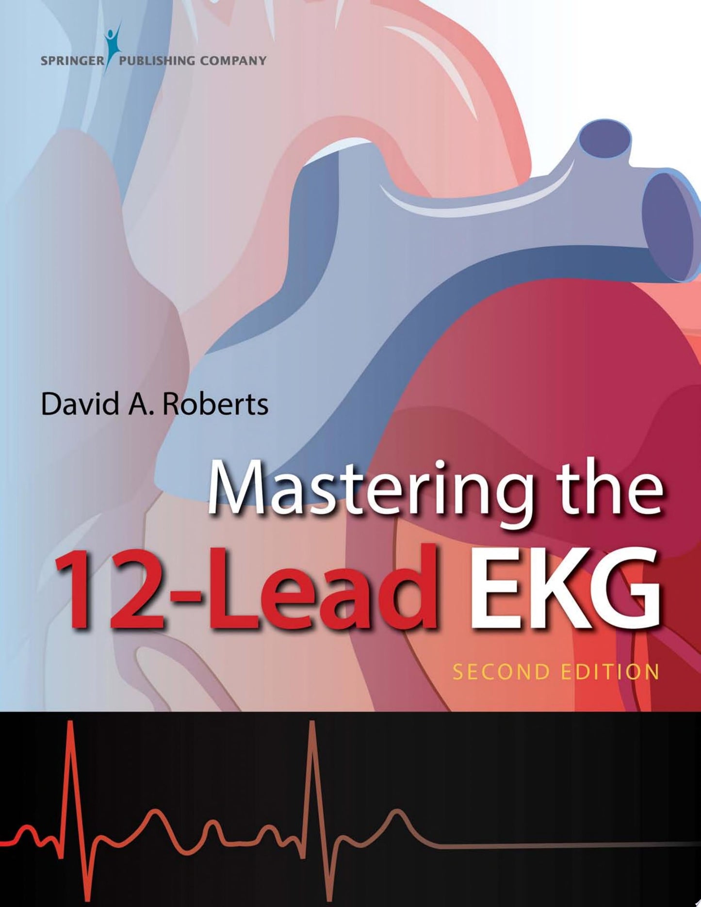 Mastering the 12-Lead EKG, 2nd Edition