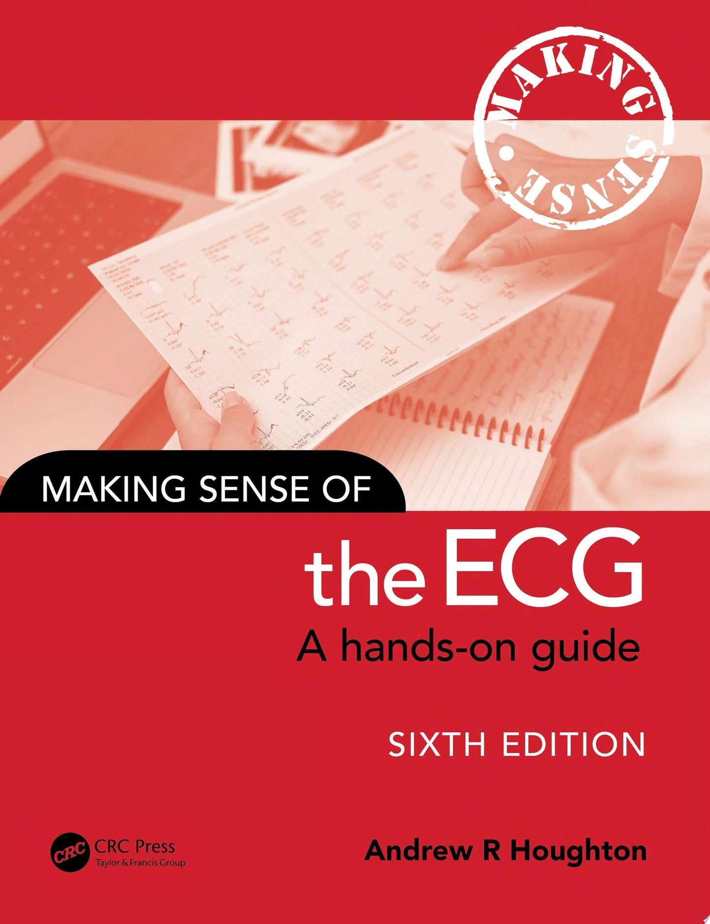 Making Sense of the ECG: A Hands-On Guide, Fourth Edition