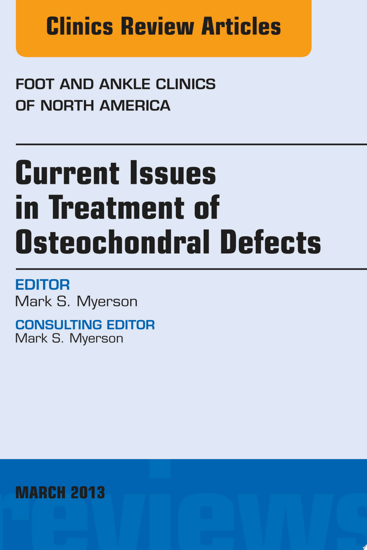 Current Issues in Treatment of Osteochondral Defects, An Issue of Foot and Ankle Clinics (The Clinics: Orthopedics)