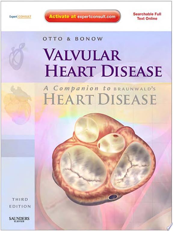 Valvular Heart Disease: A Companion to Braunwald’s Heart Disease, 4e