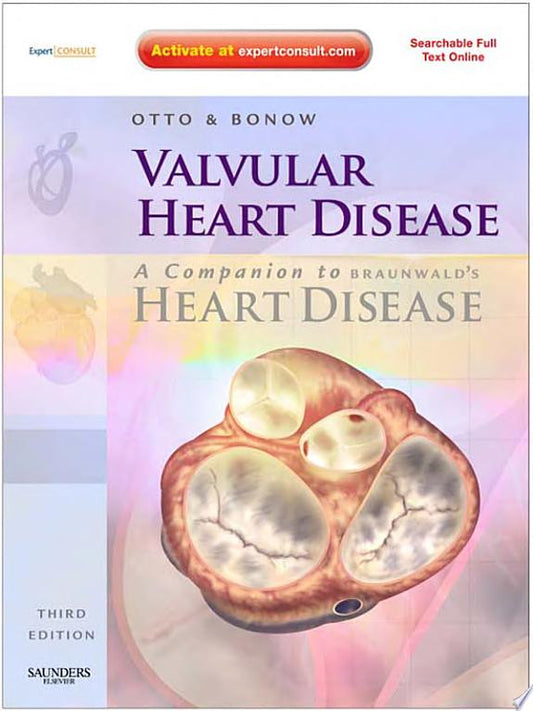 Valvular Heart Disease: A Companion to Braunwald’s Heart Disease, 4e