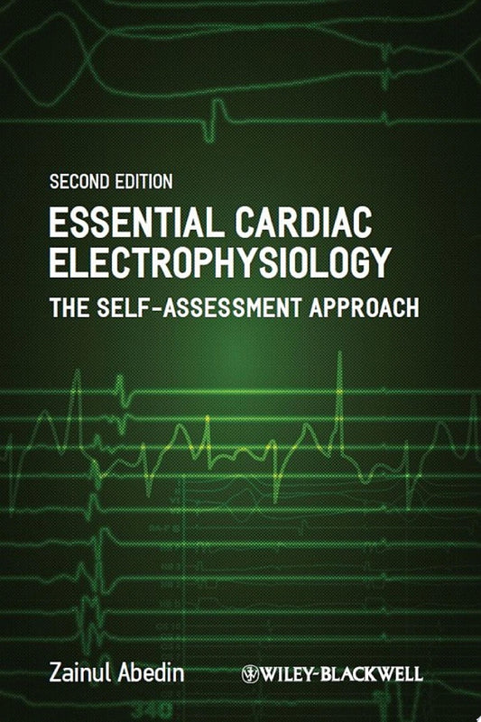 Essential Cardiac Electrophysiology: The Self-Assessment Approach, 2nd Edition