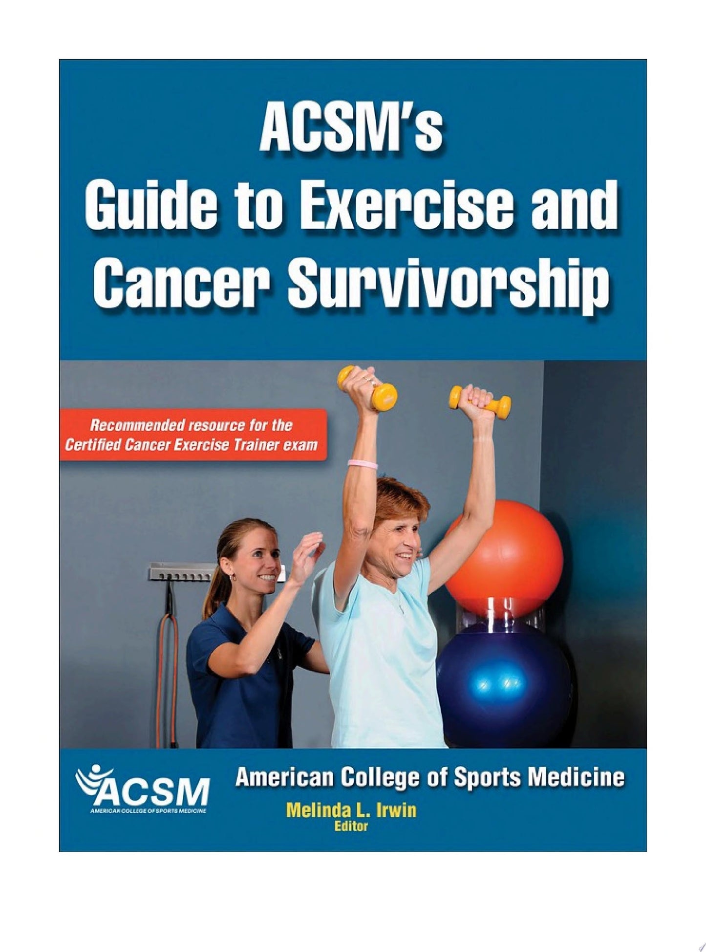 ACSM's Guide to Exercise and Cancer Survivorship