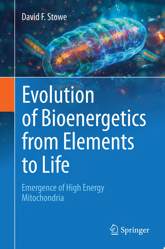 Evolution of Bioenergetics from Elements to Life: Emergence of High Energy Mitochondria