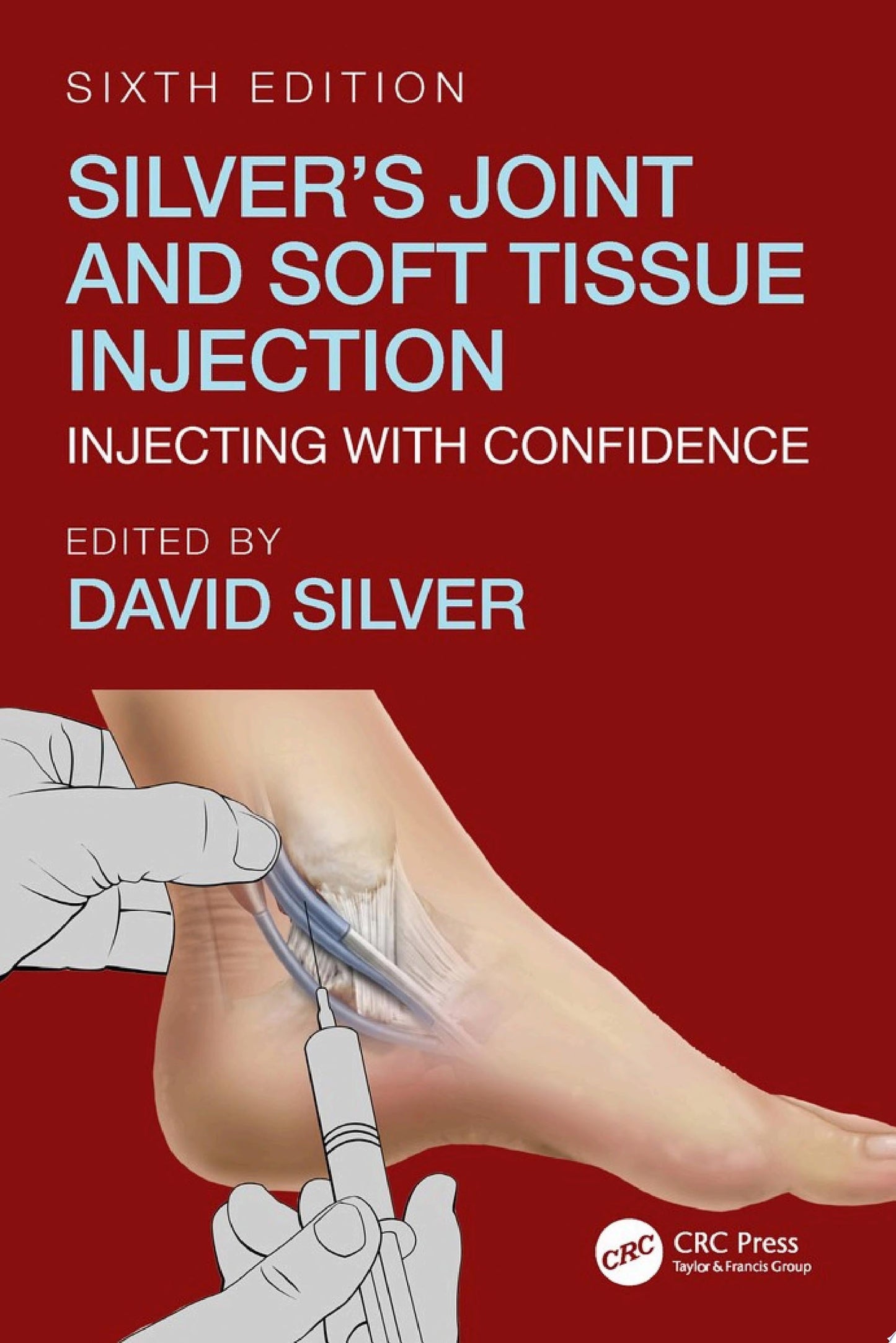 Silver’s Joint and Soft Tissue Injection: Injecting with Confidence, Sixth Edition (PDF)