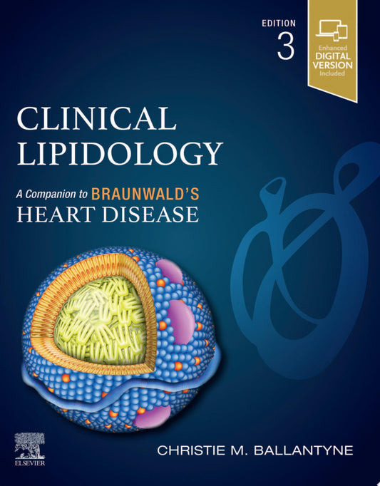 Clinical Lipidology: A Companion to Braunwald’s Heart Disease, 3rd edition